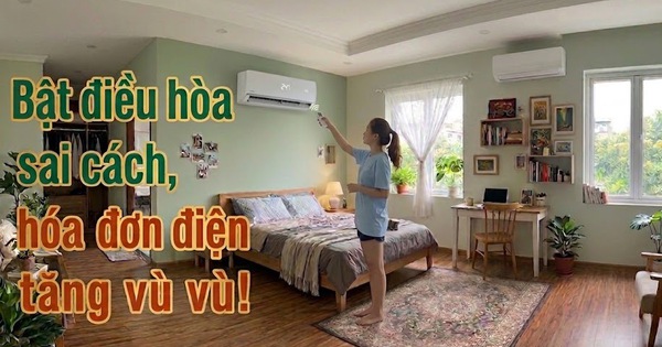 Nhà tôi bật điều hòa 6 tiếng/ngày nhưng hóa đơn điện tăng ph