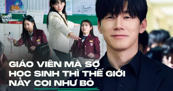 "Giáo viên mà sợ học sinh thì thế giới này coi như bỏ"