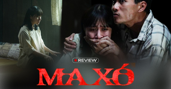 Ma Xó: Càng xem càng sợ, càng sợ càng thương