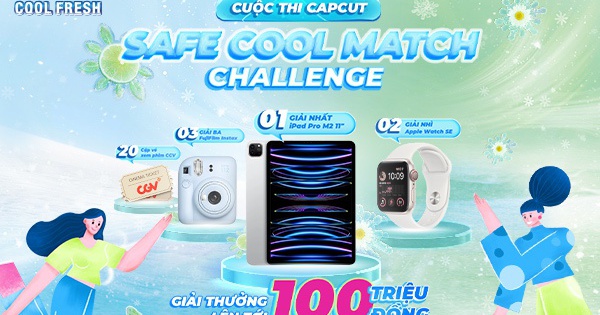 Tham gia Capcut challenge #SafeCoolMatch nhận về iPad Pro M2, Apple Watch… chơi ngay đi chờ chi!