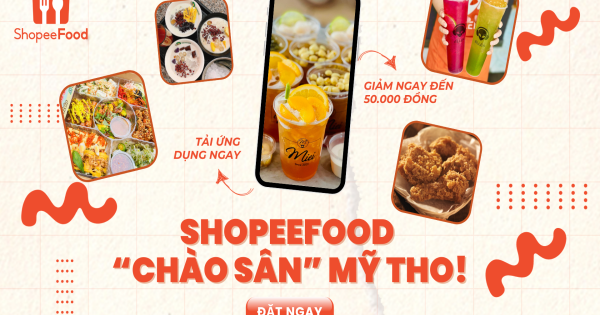 Ăn gì không phải đắn đo, dân Mỹ Tho tải ngay ShopeeFood!