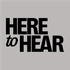Here to Hear